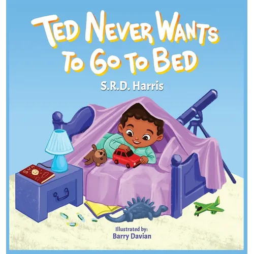 Ted Never Wants to Go to Bed - Hardcover