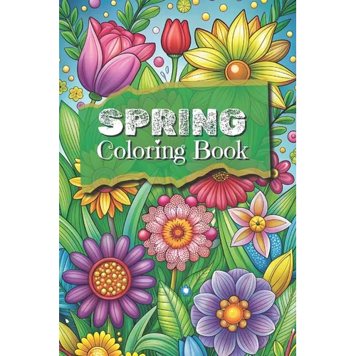 Spring Coloring Book: Adult and Teen Coloring Book - Seasons 50 Themed Pages with Animals, Flowers, Insects 6x9 Inches - Paperback