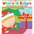 Where Is Baby's Christmas Present?: A Lift-The-Flap Book - Board Book