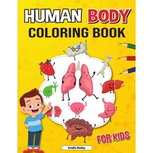 Anatomy Coloring Book for Kids: Coloring Book for Kids to Learn and Understand Human Organs - Paperback