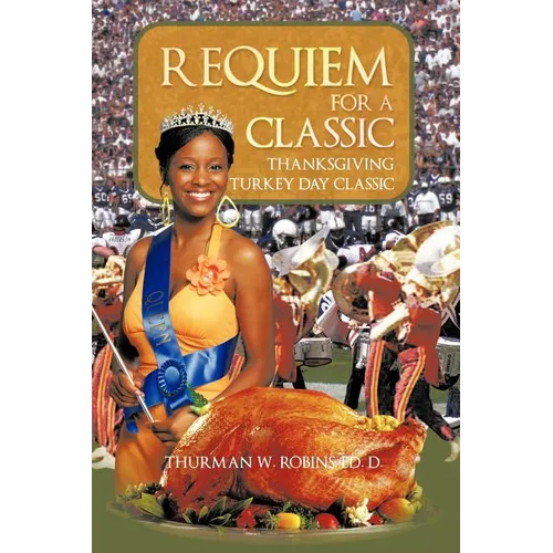 Requiem For A Classic: Thanksgiving Turkey Day Classic - Paperback