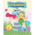 Easter Coloring Book For Toddlers: Preschoolers Fun With Bunnies, Chicks, And Eggs - Easter Basket Gift Stuffer for Kids - Paperback