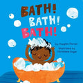 Bath! Bath! Bath! (a Baby Steps Bath Time Board Book for Toddlers) - Board Book