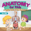 Anatomy for Kids Human Body, Dentistry and Food Quiz Book for Kids Children's Questions & Answer Game Books - Paperback
