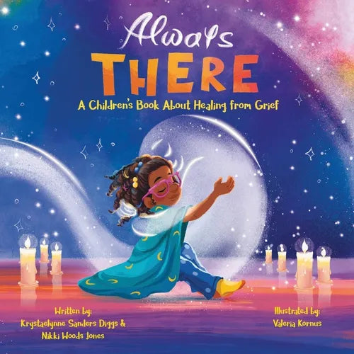 Always There: A Children's Book about Healing from Grief - Paperback