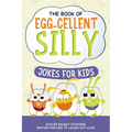 The Book of Egg-cellent Silly Jokes for Kids: Easter Basket Stuffers: Edition for Kids to Laugh Out Loud - Paperback
