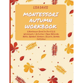 Montessori Autumn Workbook: A Montessori Worksheets For Pre-K & K. Worksheets + Activities + Paper Materials. Maths, Alphabet, Numbers, Objects, Anima - Paperback