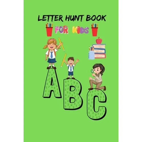 Letter Hunt Book For Kids A B C: This Amazing Cute Activity Book Gift for Preschooler, Kindergarten Student, Toddlers, Girls, Children's or 3-6 years - Paperback
