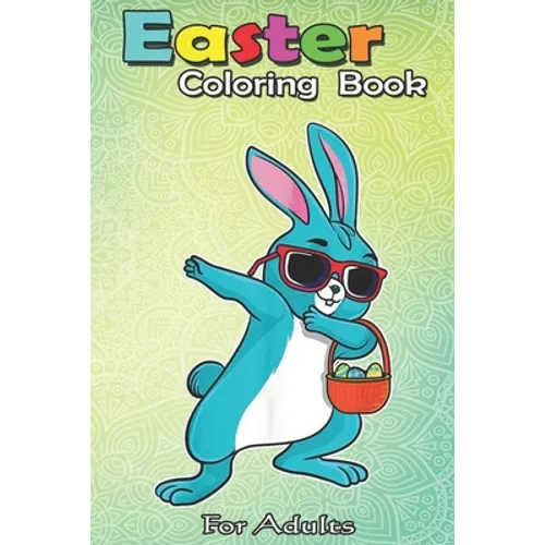 Easter Coloring Book For Adults: Dabbing Easter Bunny Boy Dab Easter Day Basket Stuffer Boys An Adult Easter Coloring Book For Teens & Adults - Great - Paperback