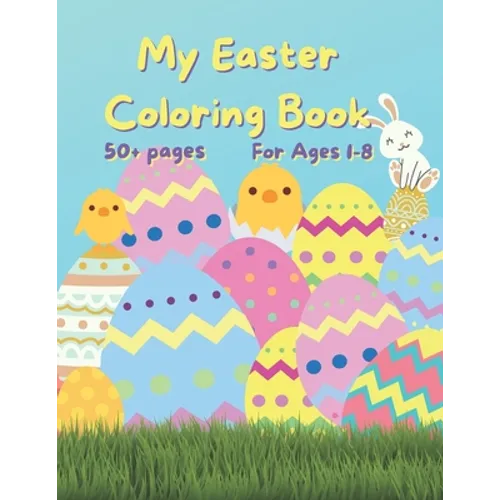 My Easter Coloring Book: 50+ fun Easter Colouring Pages with Easter Eggs, Easter Bunny, Basket, Birds- Perfect Gift for Easter- Keeps Children - Paperback