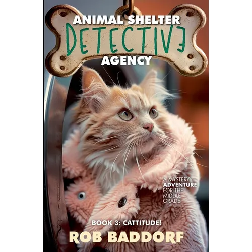 Animal Shelter Detective Agency, Book 3: Cattitude - Paperback