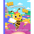 Bee Who You Came To Bee - Paperback
